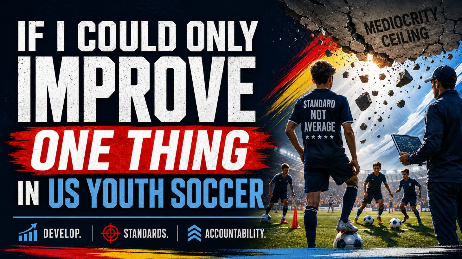 If I Could Only Improve One Thing in US Youth Soccer